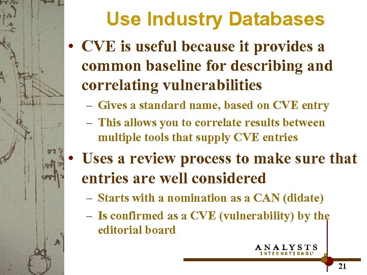 Use Industry Databases • CVE is useful because it provides a common baseline for