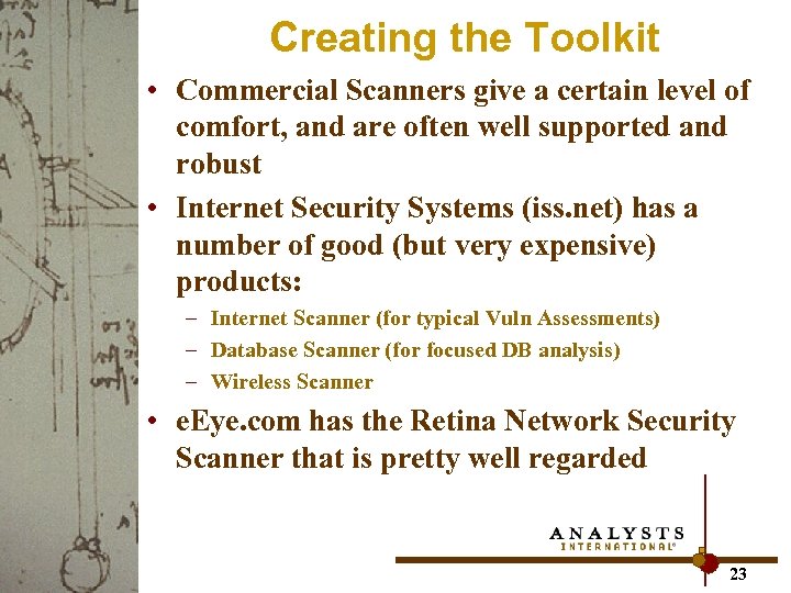 Creating the Toolkit • Commercial Scanners give a certain level of comfort, and are