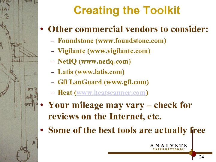 Creating the Toolkit • Other commercial vendors to consider: – – – Foundstone (www.