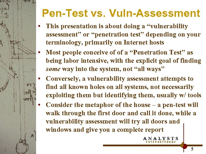 Pen-Test vs. Vuln-Assessment • This presentation is about doing a “vulnerability assessment” or “penetration