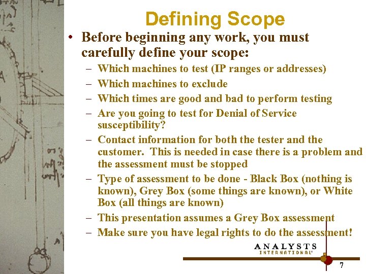 Defining Scope • Before beginning any work, you must carefully define your scope: –