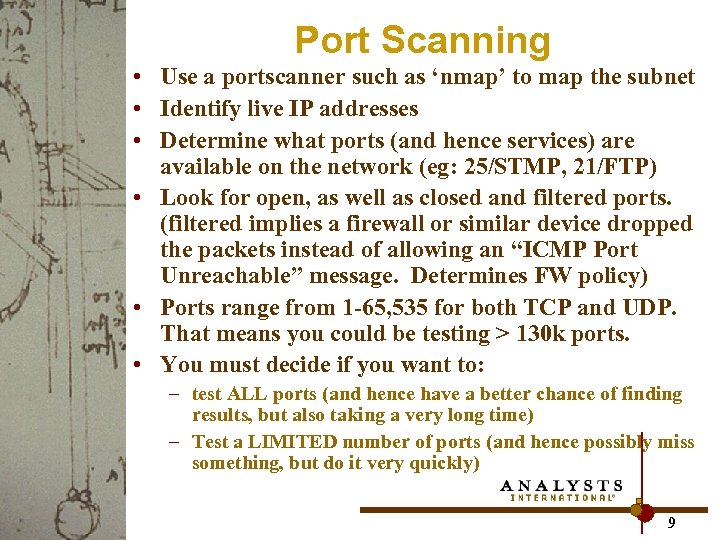 Port Scanning • Use a portscanner such as ‘nmap’ to map the subnet •