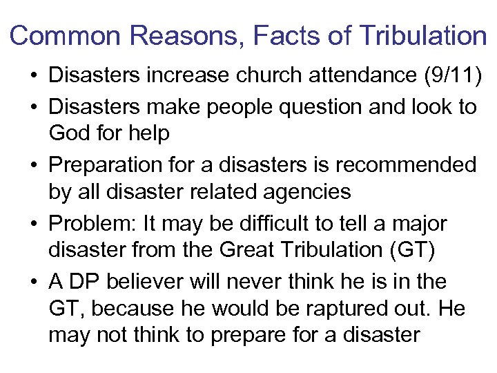 Common Reasons, Facts of Tribulation • Disasters increase church attendance (9/11) • Disasters make