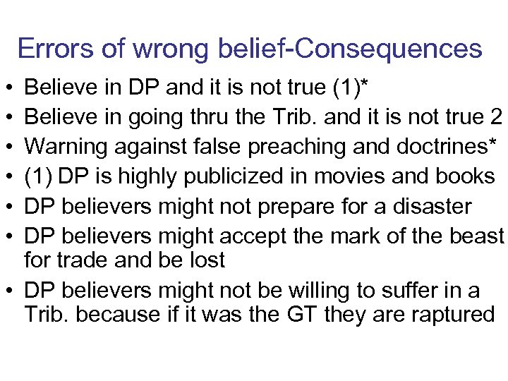 Errors of wrong belief-Consequences • • • Believe in DP and it is not