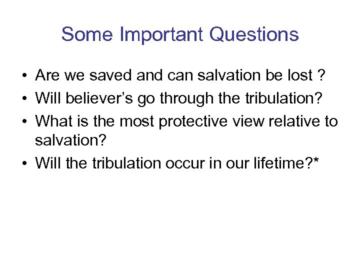 Some Important Questions • Are we saved and can salvation be lost ? •