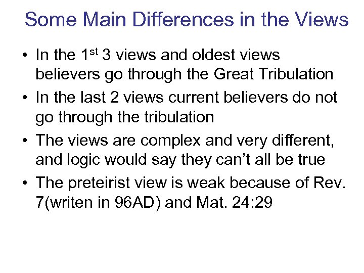 Some Main Differences in the Views • In the 1 st 3 views and