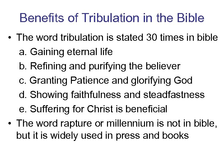 Benefits of Tribulation in the Bible • The word tribulation is stated 30 times