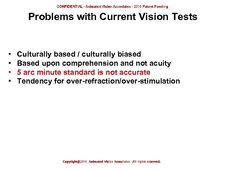 Problems with Current Vision Tests • • Culturally based / culturally biased Based upon