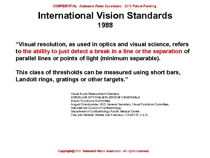 International Vision Standards 1988 “Visual resolution, as used in optics and visual science, refers