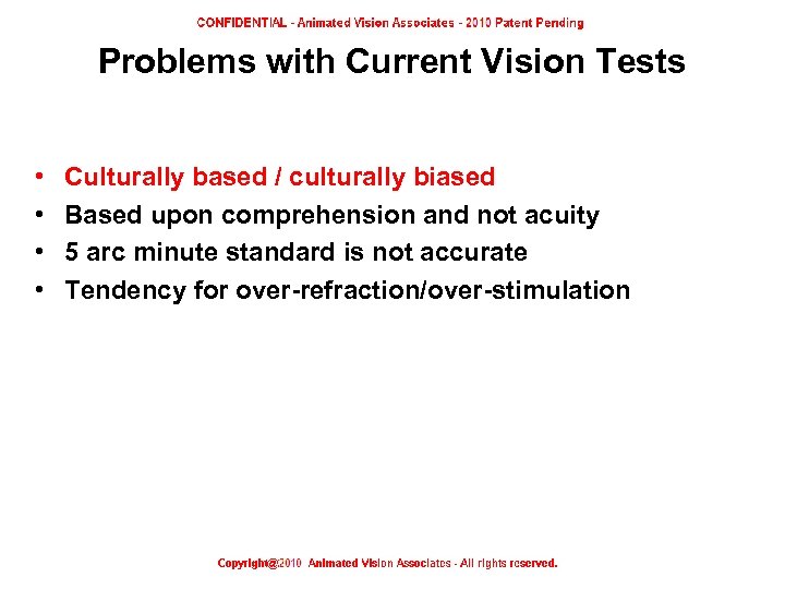 Problems with Current Vision Tests • • Culturally based / culturally biased Based upon