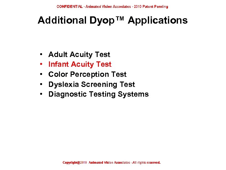 Additional Dyop™ Applications • • • Adult Acuity Test Infant Acuity Test Color Perception