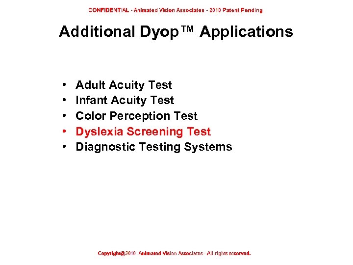 Additional Dyop™ Applications • • • Adult Acuity Test Infant Acuity Test Color Perception