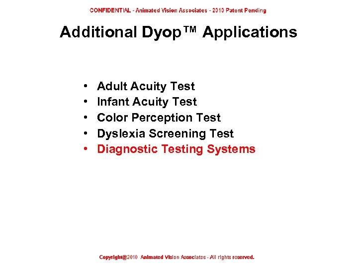 Additional Dyop™ Applications • • • Adult Acuity Test Infant Acuity Test Color Perception