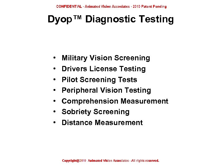 Dyop™ Diagnostic Testing • • Military Vision Screening Drivers License Testing Pilot Screening Tests