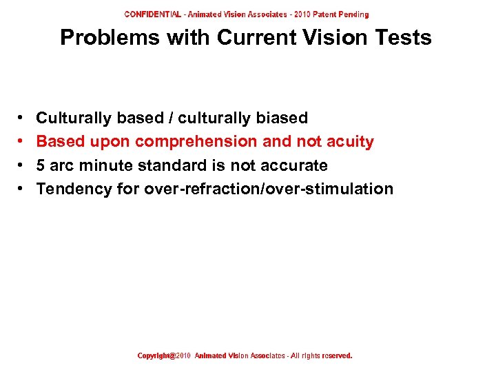 Problems with Current Vision Tests • • Culturally based / culturally biased Based upon