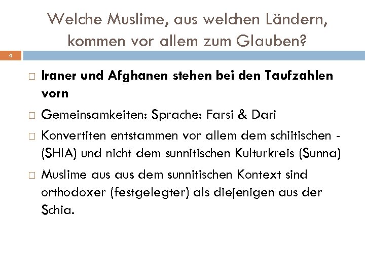 Welche Muslime, aus welchen Ländern, kommen vor allem zum Glauben? 4 Iraner und Afghanen