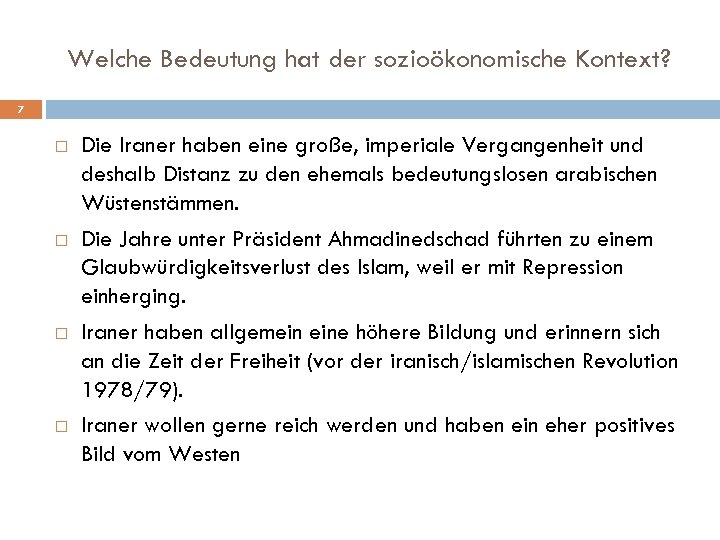 Welche Bedeutung hat der sozioökonomische Kontext? 7 Die Iraner haben eine große, imperiale Vergangenheit