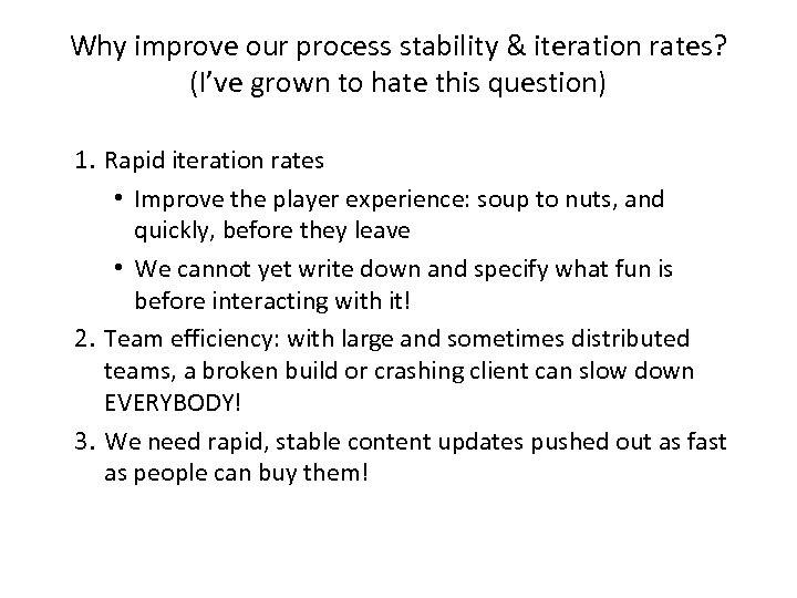 Why improve our process stability & iteration rates? (I’ve grown to hate this question)