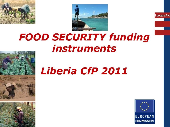Europe. Aid FOOD SECURITY funding instruments Liberia Cf. P 2011 
