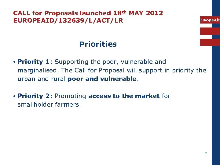 CALL for Proposals launched 18 th MAY 2012 EUROPEAID/132639/L/ACT/LR Europe. Aid Priorities • Priority