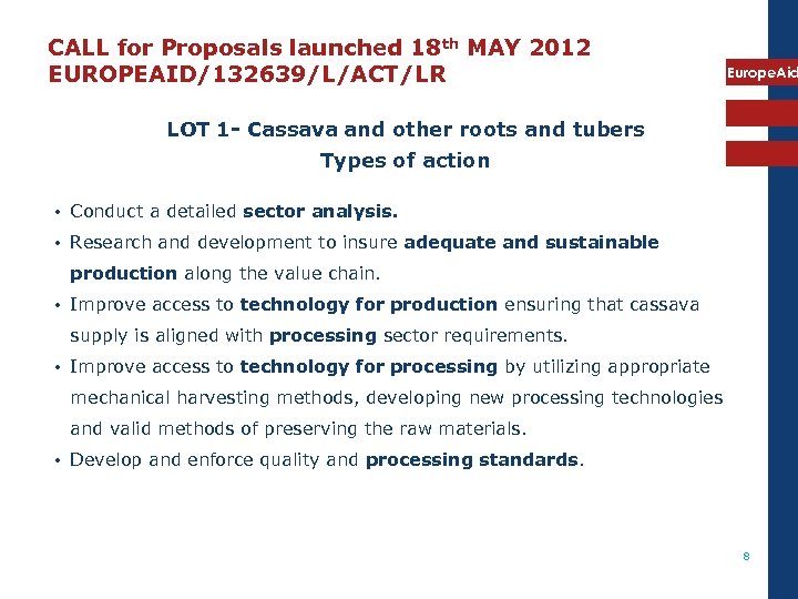 CALL for Proposals launched 18 th MAY 2012 EUROPEAID/132639/L/ACT/LR Europe. Aid LOT 1 -