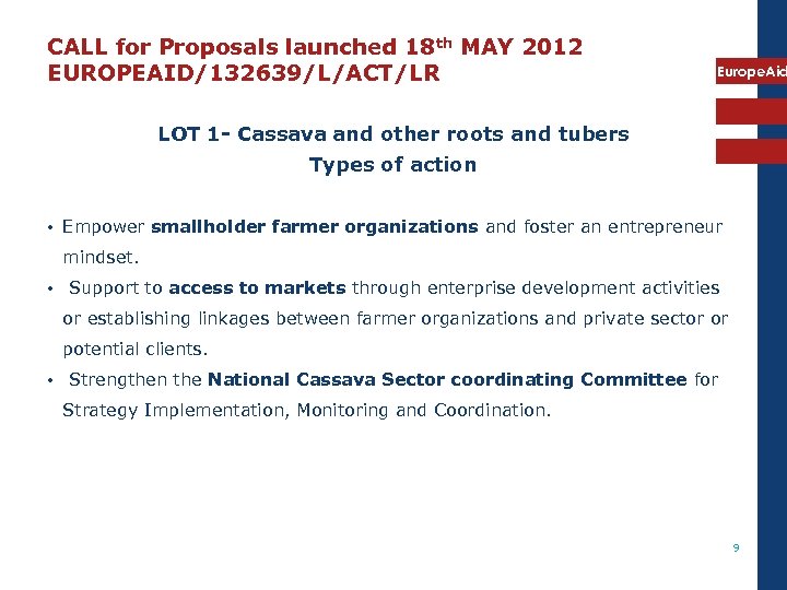 CALL for Proposals launched 18 th MAY 2012 EUROPEAID/132639/L/ACT/LR Europe. Aid LOT 1 -