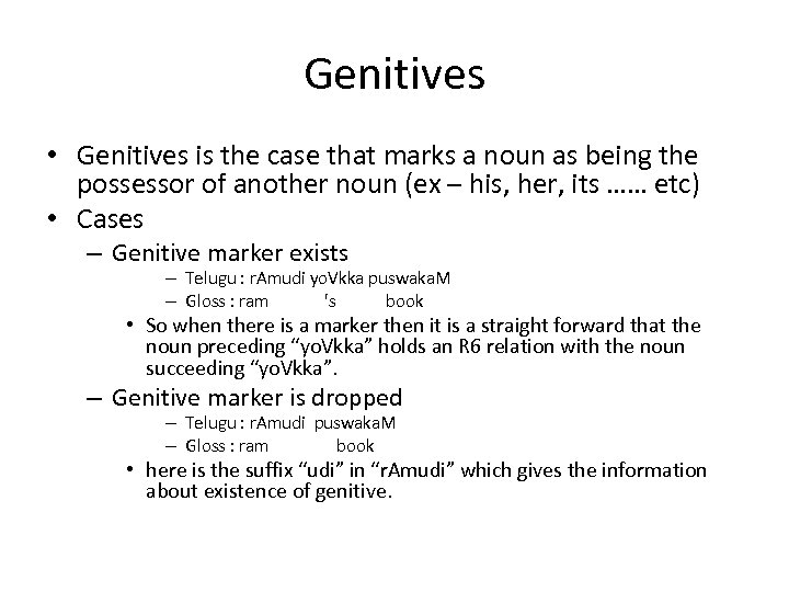 Genitives • Genitives is the case that marks a noun as being the possessor