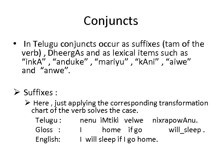 Conjuncts • In Telugu conjuncts occur as suffixes (tam of the verb) , Dheerg.
