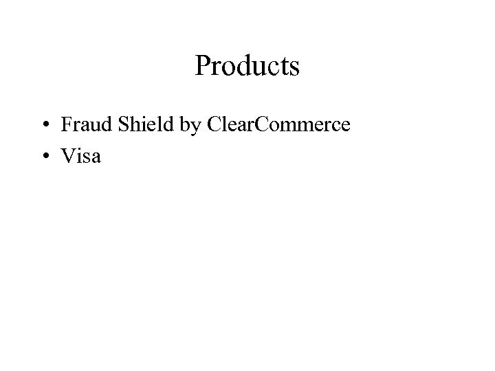 Products • Fraud Shield by Clear. Commerce • Visa 