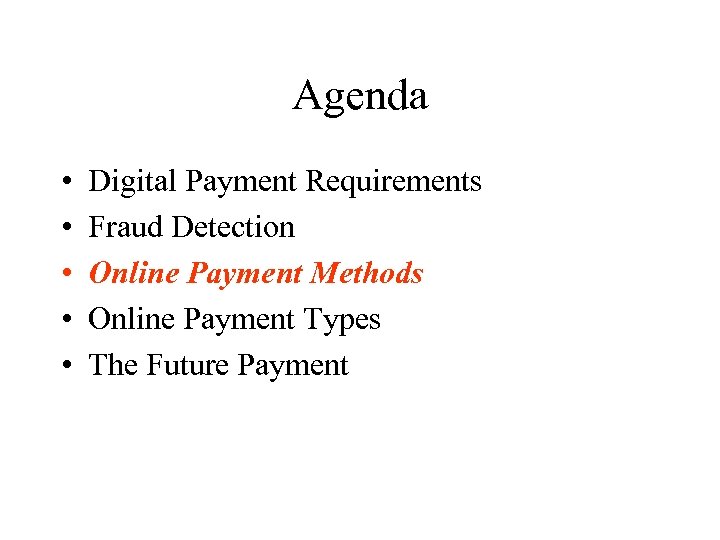 Agenda • • • Digital Payment Requirements Fraud Detection Online Payment Methods Online Payment