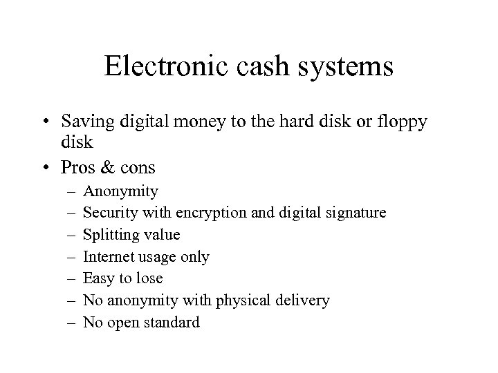 Electronic cash systems • Saving digital money to the hard disk or floppy disk