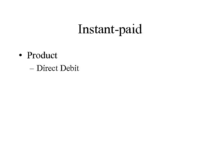Instant-paid • Product – Direct Debit 