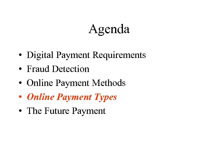 Agenda • • • Digital Payment Requirements Fraud Detection Online Payment Methods Online Payment