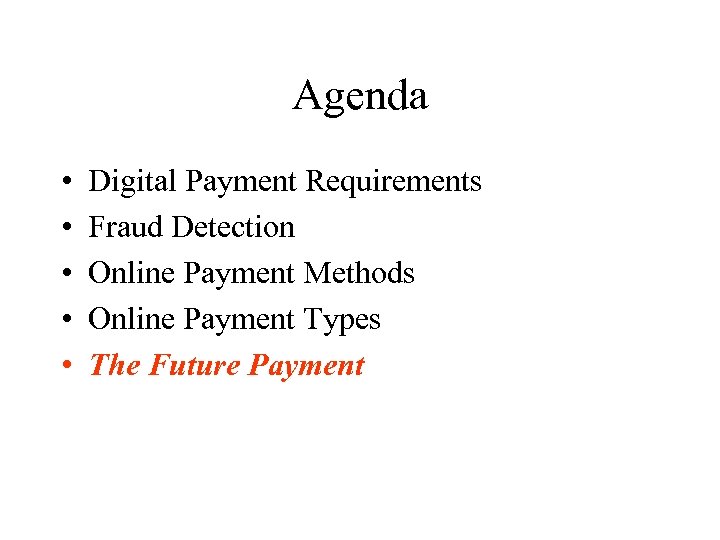 Agenda • • • Digital Payment Requirements Fraud Detection Online Payment Methods Online Payment