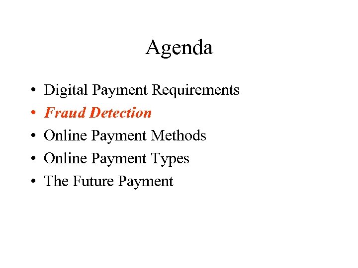 Agenda • • • Digital Payment Requirements Fraud Detection Online Payment Methods Online Payment