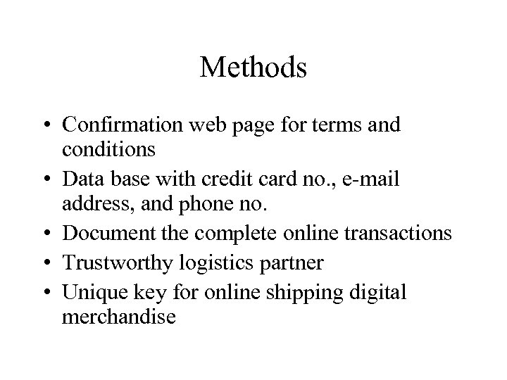 Methods • Confirmation web page for terms and conditions • Data base with credit