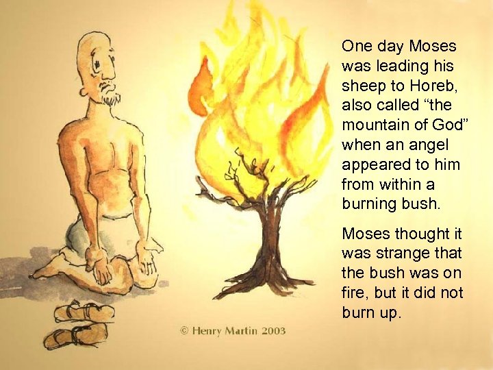 One day Moses was leading his sheep to Horeb, also called “the mountain of