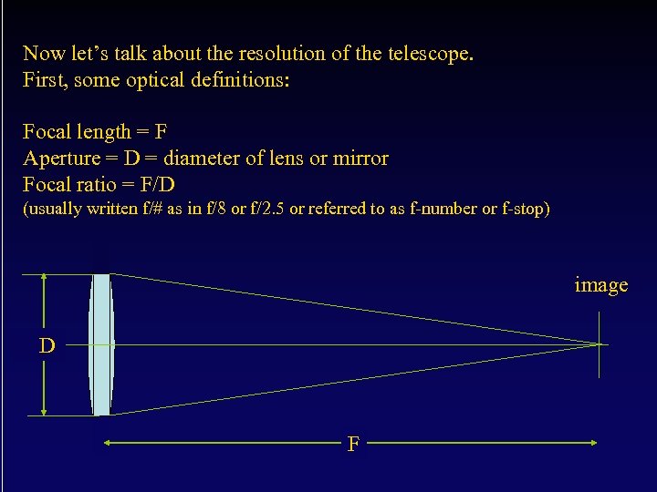 Now let’s talk about the resolution of the telescope. First, some optical definitions: Focal