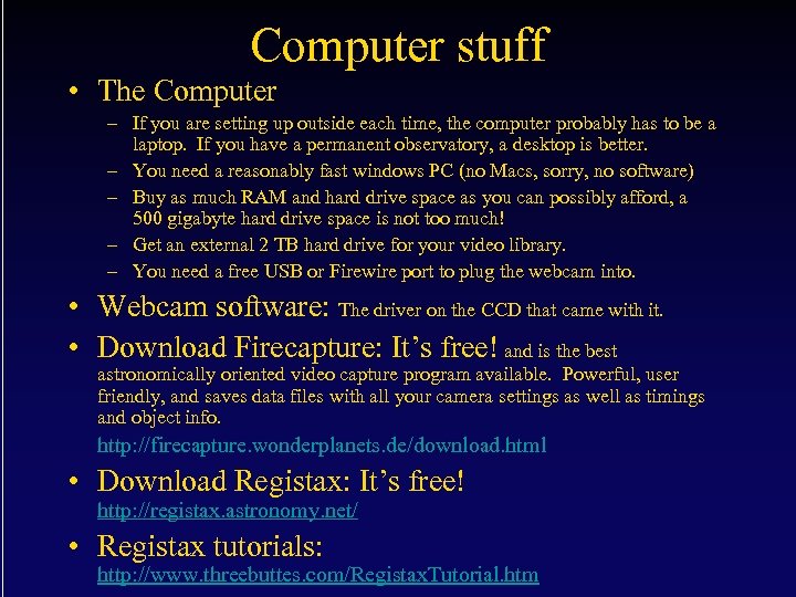 Computer stuff • The Computer – If you are setting up outside each time,