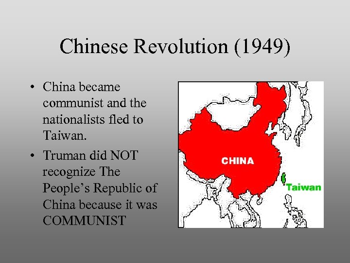 Chinese Revolution (1949) • China became communist and the nationalists fled to Taiwan. •