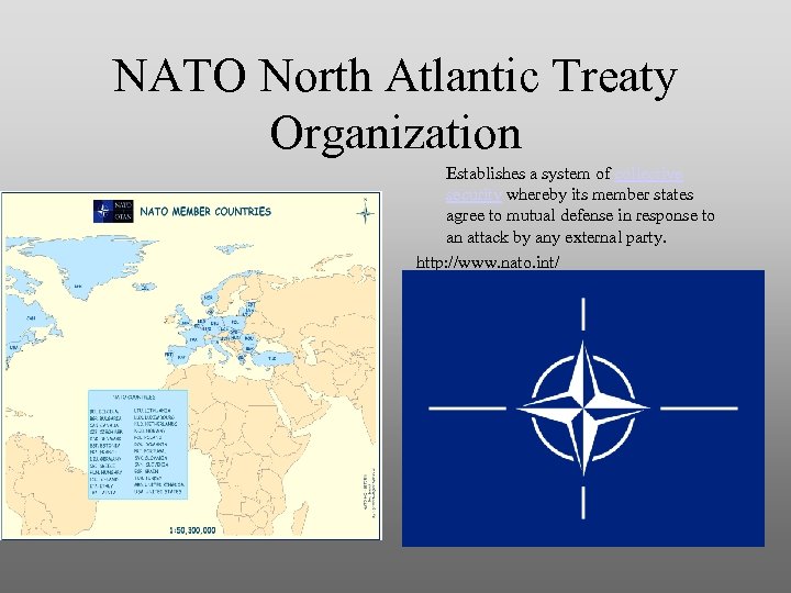 NATO North Atlantic Treaty Organization Establishes a system of collective security whereby its member