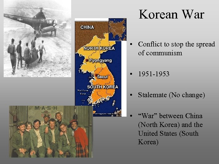 Korean War • Conflict to stop the spread of communism • 1951 -1953 •