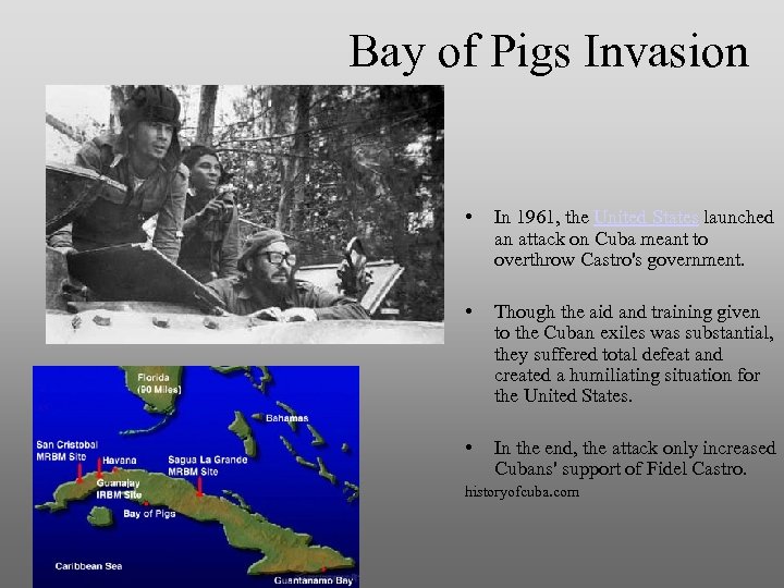 Bay of Pigs Invasion • In 1961, the United States launched an attack on