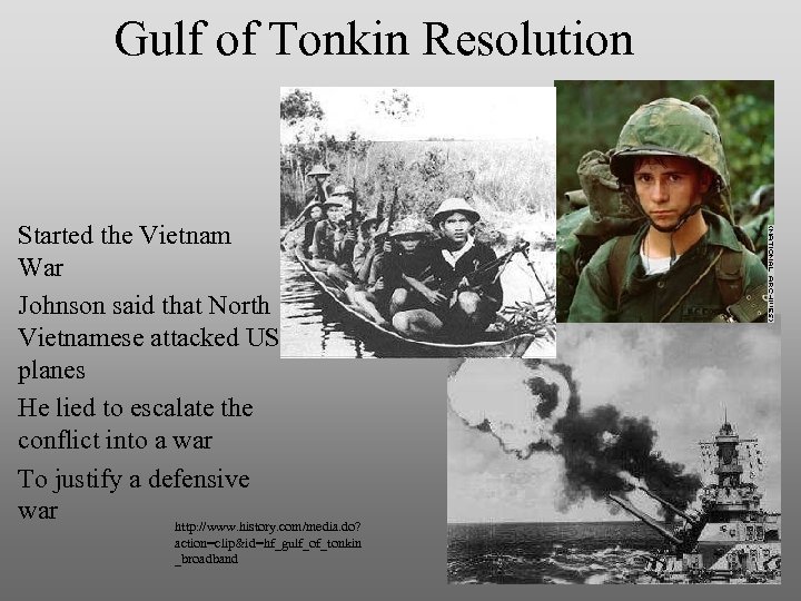 Gulf of Tonkin Resolution Started the Vietnam War Johnson said that North Vietnamese attacked