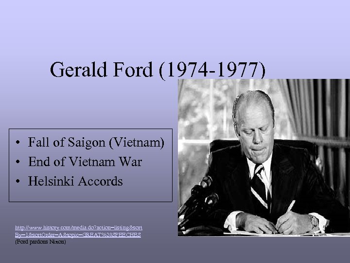 Gerald Ford (1974 -1977) • Fall of Saigon (Vietnam) • End of Vietnam War