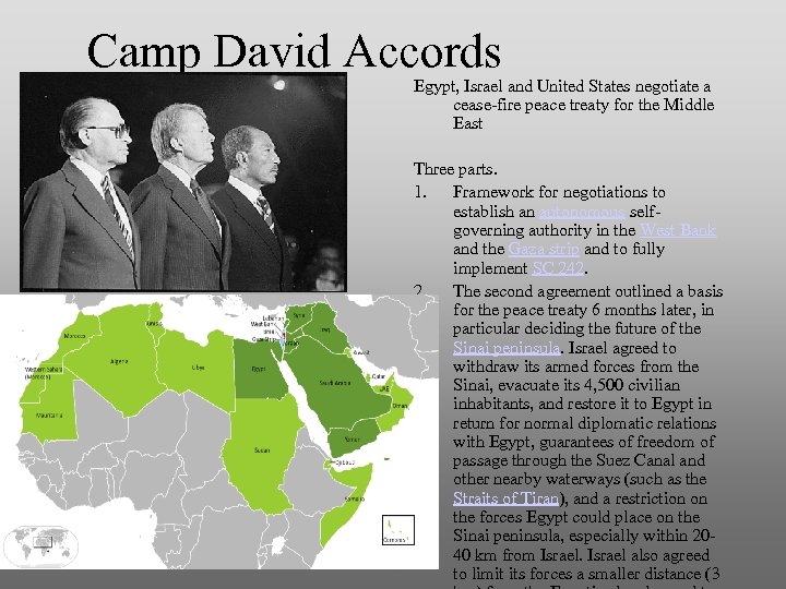 Camp David Accords Egypt, Israel and United States negotiate a cease-fire peace treaty for