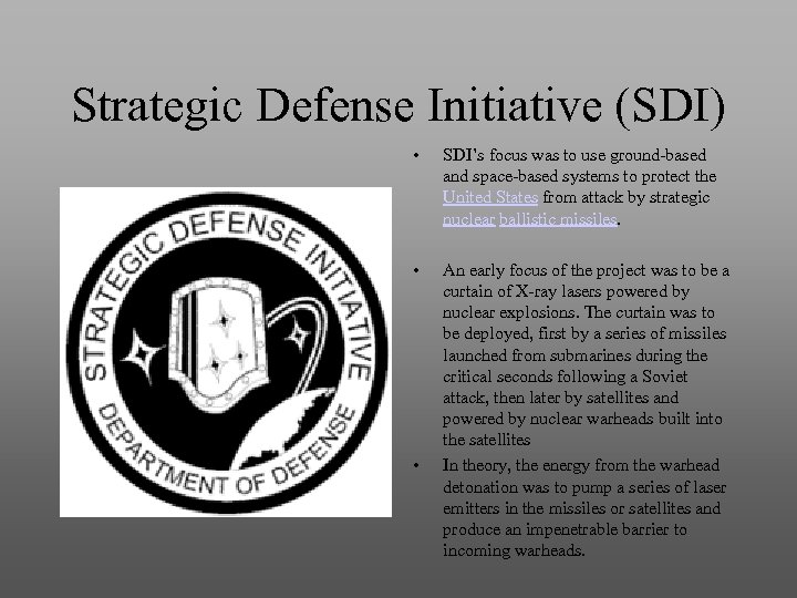 Strategic Defense Initiative (SDI) • SDI’s focus was to use ground-based and space-based systems