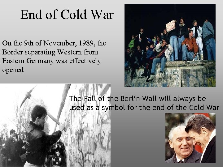 End of Cold War On the 9 th of November, 1989, the Border separating