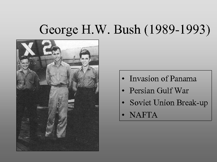 George H. W. Bush (1989 -1993) • • Invasion of Panama Persian Gulf War