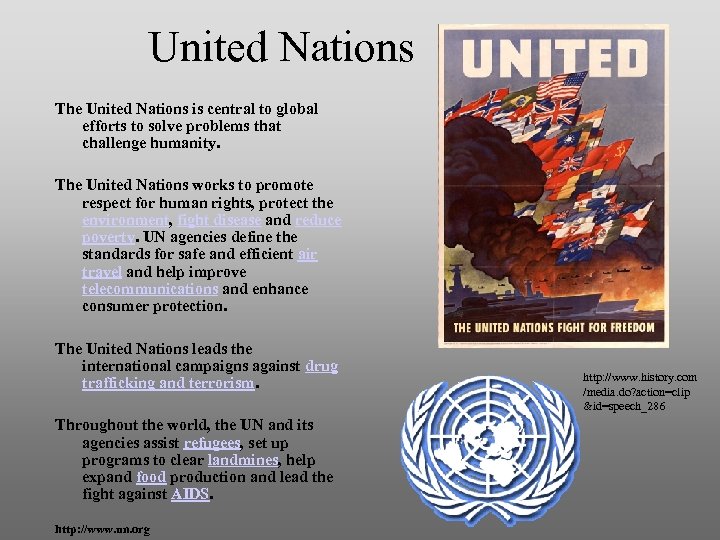United Nations The United Nations is central to global efforts to solve problems that